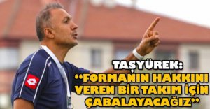 "HER ŞEY ÇOK GÜZEL GİDİYOR"