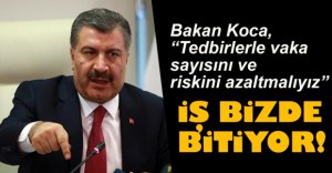 "TEDBİRLERLE VAKA SAYISINI AZALTMALIYIZ"