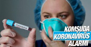 KOMŞUDA KORONA TEDİRGİNLİĞİ