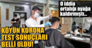 KÖYÜN TEST SONUÇLARI BELLİ OLDU