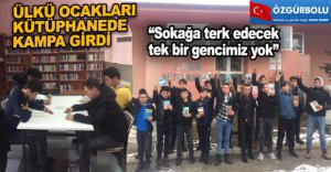 ÜLKÜ OCAKLARI KÜTÜPHANEDE  KAMPA GİRDİ