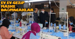 ÜRETTİKLERİ MASKELERİ VATANDAŞA DAĞITACAKLAR