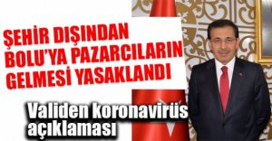 DIŞARDAN PAZARCILARIN GELMESİ YASAKLANDI