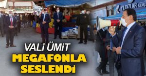 VALİ ÜMİT MEGAFONLA SESLENDİ