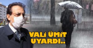 VALİ ÜMİT UYARDI!