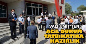 VALİ ÜMİT'TEN ACİL DURUM TATBİKATINA HAZIRLIK