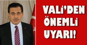 VALİ ÜMİT'TEN ÖNEMLİ UYARI...
