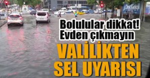 VALİLİKTEN SEL UYARISI....