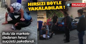 VATANDAŞLAR HIRSIZI BÖYLE YAKALADI