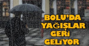 YAĞIŞLAR TEKRAR GELİYOR..