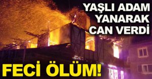 YAŞLI ADAM YANARAK CAN VERDİ !