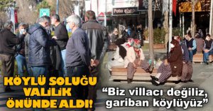 YAYLA SAKİNLERİ İSYAN ETTİ