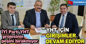 YHT İÇİN GİRİŞİMLER DEVAM EDİYOR