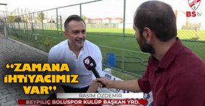 "ZAMANA İHTİYACIMIZ VAR"