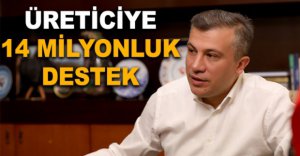 “14 MİLYON 427 BİN LİRALIK DESTEK VERİLECEK”