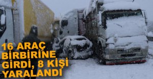 16 ARAÇ BİRBİRİNE GİRDİ, 8 KİŞİ YARALANDI