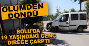 19 YAŞINDAKİ GENÇ ÖLÜMDEN DÖNDÜ