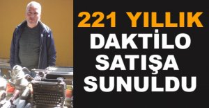 221 YILLIK DAKTİLO SATIŞA  SUNULDU