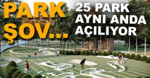 25 PARK COŞKULU TÖRENLE AÇILIYOR