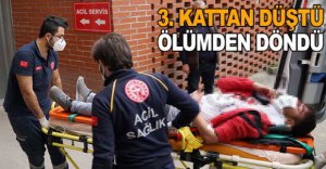 3. KATTAN DÜŞTÜ, ÖLÜMDEN DÖNDÜ