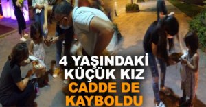 4 YAŞINDAKİ KÜÇÜK KIZ KAYBOLDU