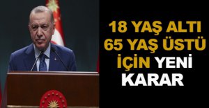 65 YAŞ ÜSTÜ VE 18 YAŞ ALTINA YENİ YASAK