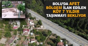 AFET BÖLGESİ KÖY 7 YILDIR TAŞINMAYI BEKLİYOR