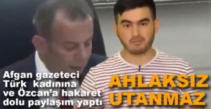 AFGAN GAZETECİDEN AHLAKSIZ PAYLAŞIM