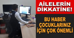AİLELER BU HABER ÇOK ÖNEMLİ