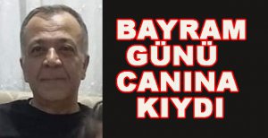 AİLESİYLE KAHVALTI YAPTIKTAN SONRA İNTİHAR ETTİ