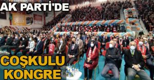 AK PARTİ’DE COŞKULU KONGRE