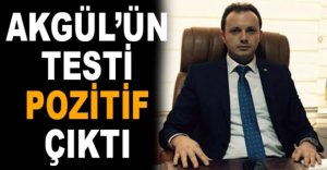 AKGÜL’ÜN TESTİ POZİTİF ÇIKTI