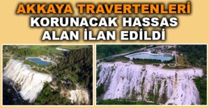 AKKAYA TRAVERTENLERİ KORUNACAK ALAN İLAN EDİLDİ