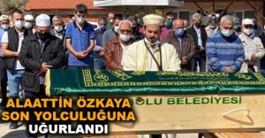 ÖZKAYA SON YOLCULUĞUNA UĞURLANDI