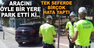 ARACINI ÖYLE BİR YERE PARK ETTİ Kİ..