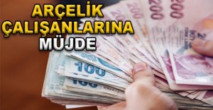 ARÇELİK ÇALIŞANLARINA MÜJDE