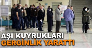 AŞI KUYRUKLARINDA GERGİNLİK