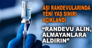 AŞI RANDEVULARINDA YENİ YAŞ SINIRI AÇIKLANDI