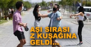 AŞI SIRASI Z KUŞAĞINA GELDİ
