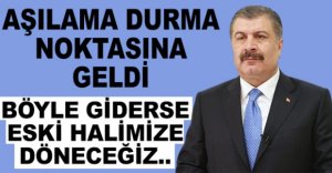 AŞILAMA DURMA NOKTASINA GELDİ