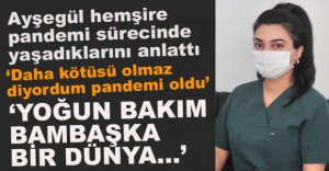 AYŞEGÜL HEMŞİRE YAŞADIKLARINI ANLATTI