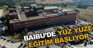 BAİBÜ’DE YÜZ YÜZE EĞİTİM BAŞLIYOR