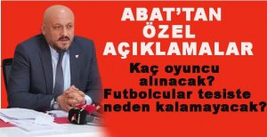BAŞKAN ABAT “5-6 TRANSFER DAHA YAPACAĞIZ”