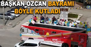 BAŞKAN ÖZCAN BAYRAMI BÖYLE KUTLADI