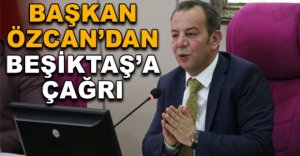 BAŞKAN ÖZCAN'DAN BEŞİKTAŞA ÇAĞRI