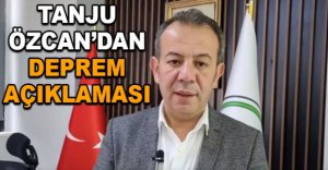 BAŞKAN ÖZCAN’DAN DEPREM AÇIKLAMASI