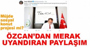 BAŞKAN ÖZCAN’DAN MERAK UYANDIRAN PAYLAŞIM