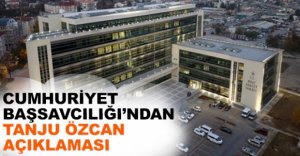 BAŞSAVCILIK'TAN ÖZCAN AÇIKLAMASI