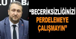 “BECERİKSİZLİĞİNİZİ PERDELEMEYE ÇALIŞMAYIN”