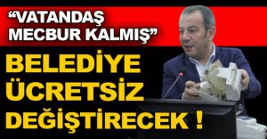 BELEDİYE ÜCRETSİZ OLARAK DEĞİŞTİRECEK